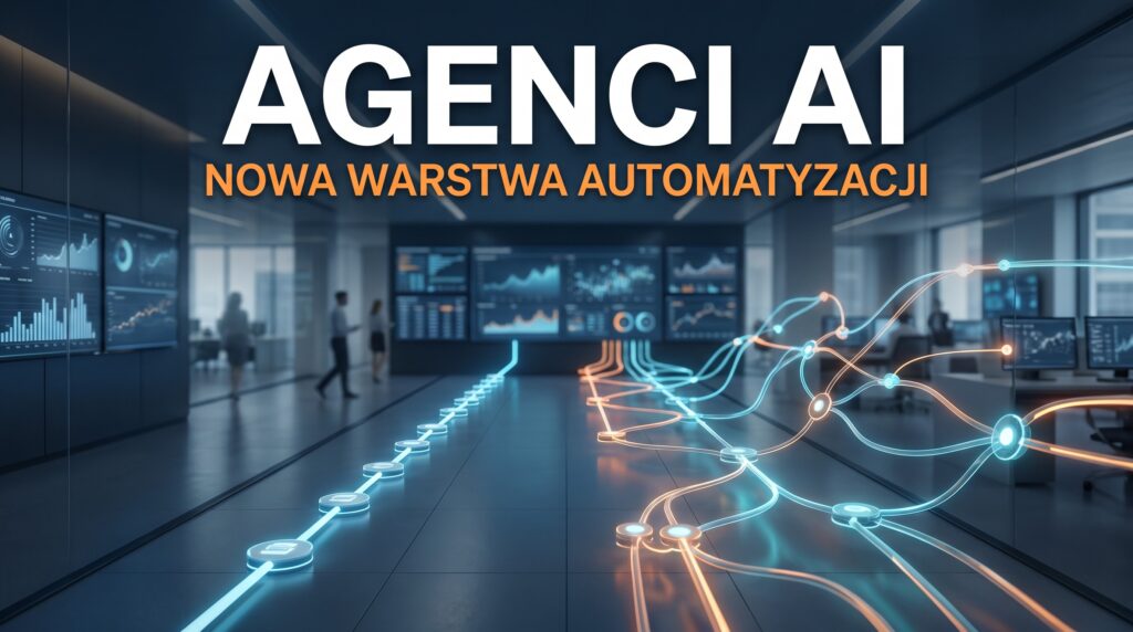 Agenci AI w firmach a klasyczna automatyzacja procesów - porównanie podejść w 2026 roku